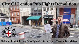 Episode 14: #CityOfLondon Pub Faces Demolition - St Brides Tavern, #Blackfriars, #London