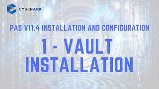 CyberArk PAS 11.4 - 1. Vault Installation