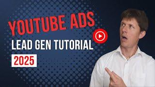 Step By Step Guide YouTube Ads For Lead Gen In 2025 (Beginner Friendly)