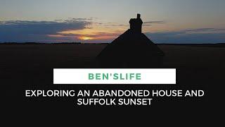 Exploring An Abandoned House And Suffolk Sunset!! (Felixstowe)