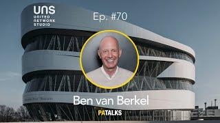 #70 - Ben van Berkel | PATALKS | UNStudio