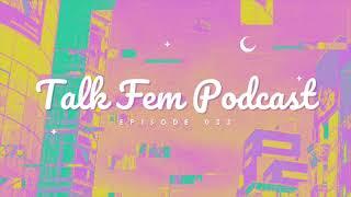 Talk Fem Podcast - Episode 33