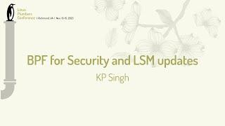 BPF for Security and LSM updates - KP Singh