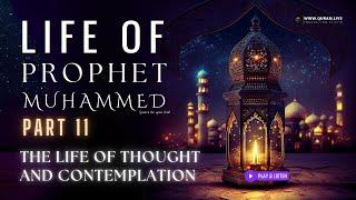 Part 11 : Life of Prophet Muhammed | The Life of Thought and Contemplation #islam #muhammad #quran