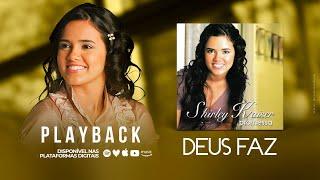 Shirley Kaiser - Deus Faz (PLAYBACK Com Letra)