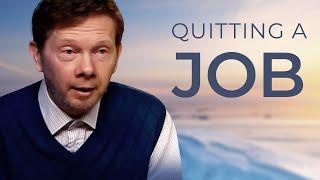 Should You Quit Your Job? | Eckhart Tolle on Doing What You Love and Loving What You Do