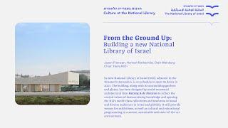 From the Ground Up: Building a new National Library of Israel.