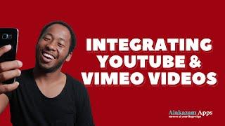 ALAKAZAM APPS: INTEGRATING YOUTUBE & VIMEO VIDEOS