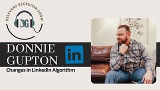 Changes in LinkedIn Algorithm (Q & A with Donnie Gupton)