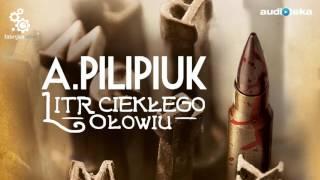 Litr ciekłego ołowiu - audiobook | Andrzej Pilipiuk (czyta: Maciej Kowalik)