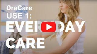 OraCare Use 1: Everyday Care