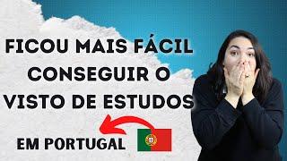 FICOU MAIS FÁCIL O VISTO DE ESTUDANTE PARA PORTUGAL