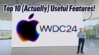 Top 10 ACTUALLY Useful Features from WWDC 2024!