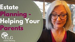 Estate Planning - Helping Your Parents