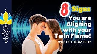 8 SIGNS - That you are in alignment with your Twin Flame! : What's the Catch?