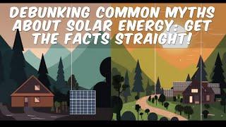 Debunking Common Myths About Solar Energy: Get the Facts Straight!