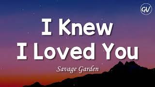 Savage Garden - I Knew I Loved You [Lyrics]