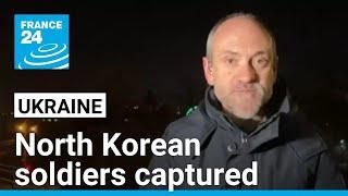 Ukraine says it captured two North Korean soldiers fighting for Russia • FRANCE 24 English