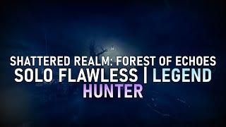 Shattered Realm: Forest of Echoes Legend - Solo Flawless (Hunter) [Destiny 2]