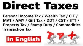 Direct Taxes - Personal Income Tax, Wealth Tax, CIT, MAT, AMY, Gift Tax, DDT, CGT, STT, Property Tax