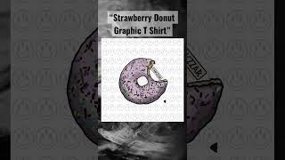 “Strawberry Donut Graphic Shirt“ Shop Now At Hanczzar.com! #shorts #viral #shop #fashion #donut