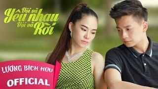 VỘI VÃ YÊU NHAU VỘI VÃ RỜI | LƯƠNG BÍCH HỮU ft. NGÔ KIẾN HUY | OFFICIAL MV