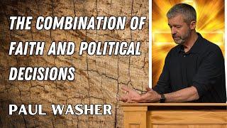 Paul Washer Sermons 2024 - The Combination Of Faith And Political Decisions