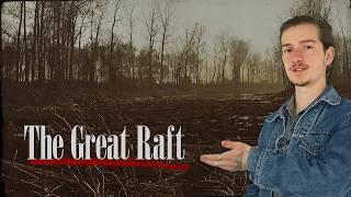 America's Forgotten Natural Wonder: The Great Raft