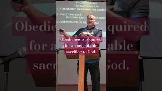 Obedience is required for an acceptable sacrifice to God.