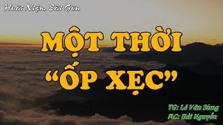 MỘT THỜI "ỐP XẸC" || Hồi Ký Miền Nam VN