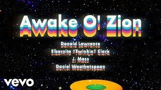 Donald Lawrence - Awake O' Zion (Lyric Video) ft. J Moss, Daniel Weatherspoon