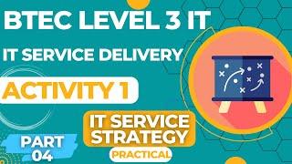 BTEC Level 3 IT - Unit 14 - IT Service Delivery - Part 04 - IT SERVICE STRATEGY (Practical)