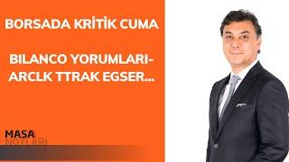 BORSADA KRİTİK CUMA | BILANCO YORUMLARI- ARCLK TTRAK EGSER...