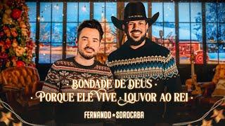 Fernando e Sorocaba - Bondade de Deus/ Porque Ele Vive / Louvor ao Rei