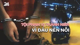 Tội phạm vị thành niên: Vì đâu nên nỗi? | VTV24