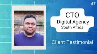 Client Testimonial - CTO, Digital Agency, South Africa