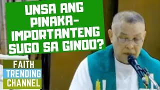 DILI KA KATULGON ANING SERMON: UNSA ANG PINAKAIMPORTANTENG SUGO SA GINOO? (31ST SUNDAY, CYCLE B)