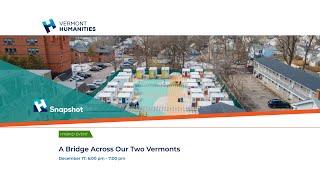 VT Humanities & Kimball Public Library - A Bridge Across Our Two Vermonts LIVE 12/17/2024 at 6:00PM