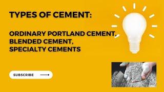 Types of Cement Understanding Ordinary Portland Cement, Blended Cement, and Specialty Cements