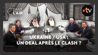 Ukraine / USA : un deal après le clash ? -  C dans l’air - 11.03.2025