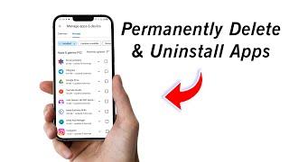 How to Permanently Delete & Uninstall Apps on Android Phone