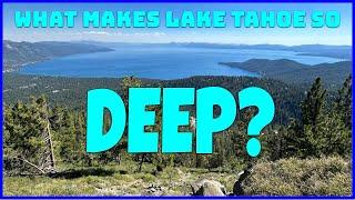 What Makes Lake Tahoe So DEEP?