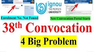 IGNOU 38th Convocation 4 Big Problem | Enrolment No.Not Found | Solution for All IGNOU Students