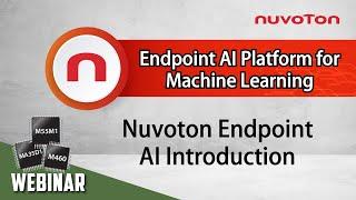 Endpoint AI Platform for Machine Learning - Nuvoton Endpoint AI Introduction