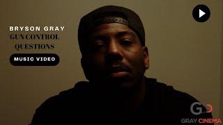 Bryson Gray - Gun Control Questions [MUSIC VIDEO]