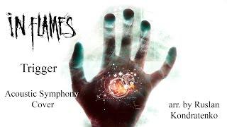 In Flames - Trigger (Acoustic Symphony Cover) arr. by Ruslan Kondratenko