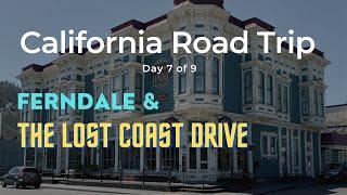 9 Day California Road Trip (Day 7): Ferndale and the Lost Coast Drive