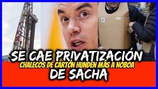 Se Cae privatización de Sacha. Chalecos de Cartón hunden más a Noboa