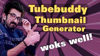 Tubebuddy thumbnail generator works - Tubebuddy tutorial