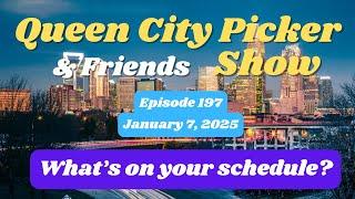 Queen City Picker and Friends Show    ep.197   What's on your schedule?